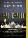 Cover image for The Last Castle: the Epic Story of Love, Loss, and American Royalty in the Nation's Largest Home